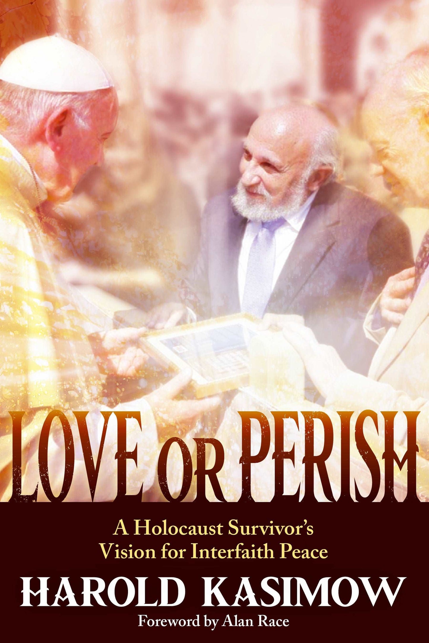 Love or Perish -  A Holocaust Survivor's Vision for Interfaith Peace