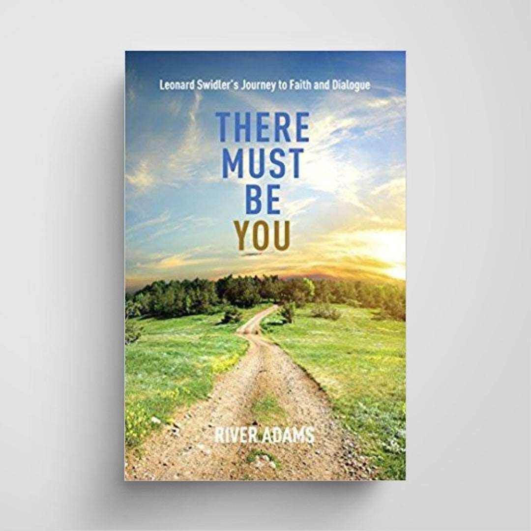 There Must Be YOU: Leonard Swidler's Journey to Faith and Dialogue