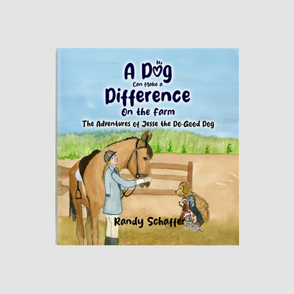 A Dog Can Make a Difference on the Farm, The Adventures of Jesse the Do-Good Dog
