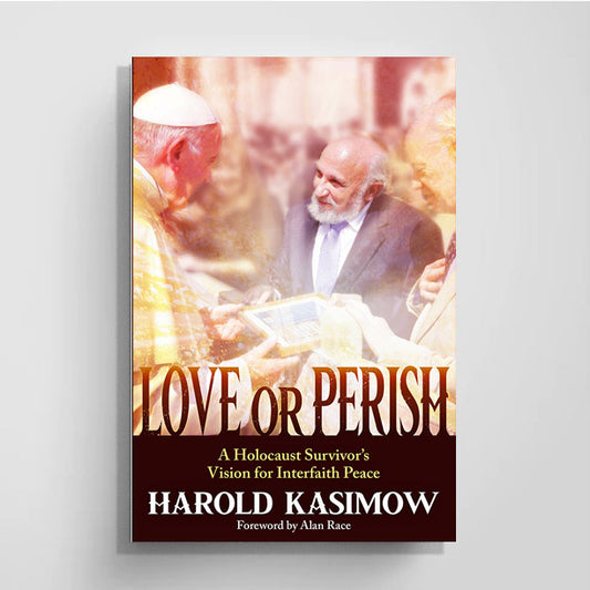 Love or Perish -  A Holocaust Survivor's Vision for Interfaith Peace