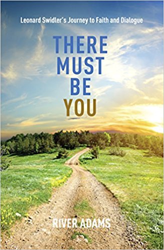 There Must Be YOU: Leonard Swidler's Journey to Faith and Dialogue